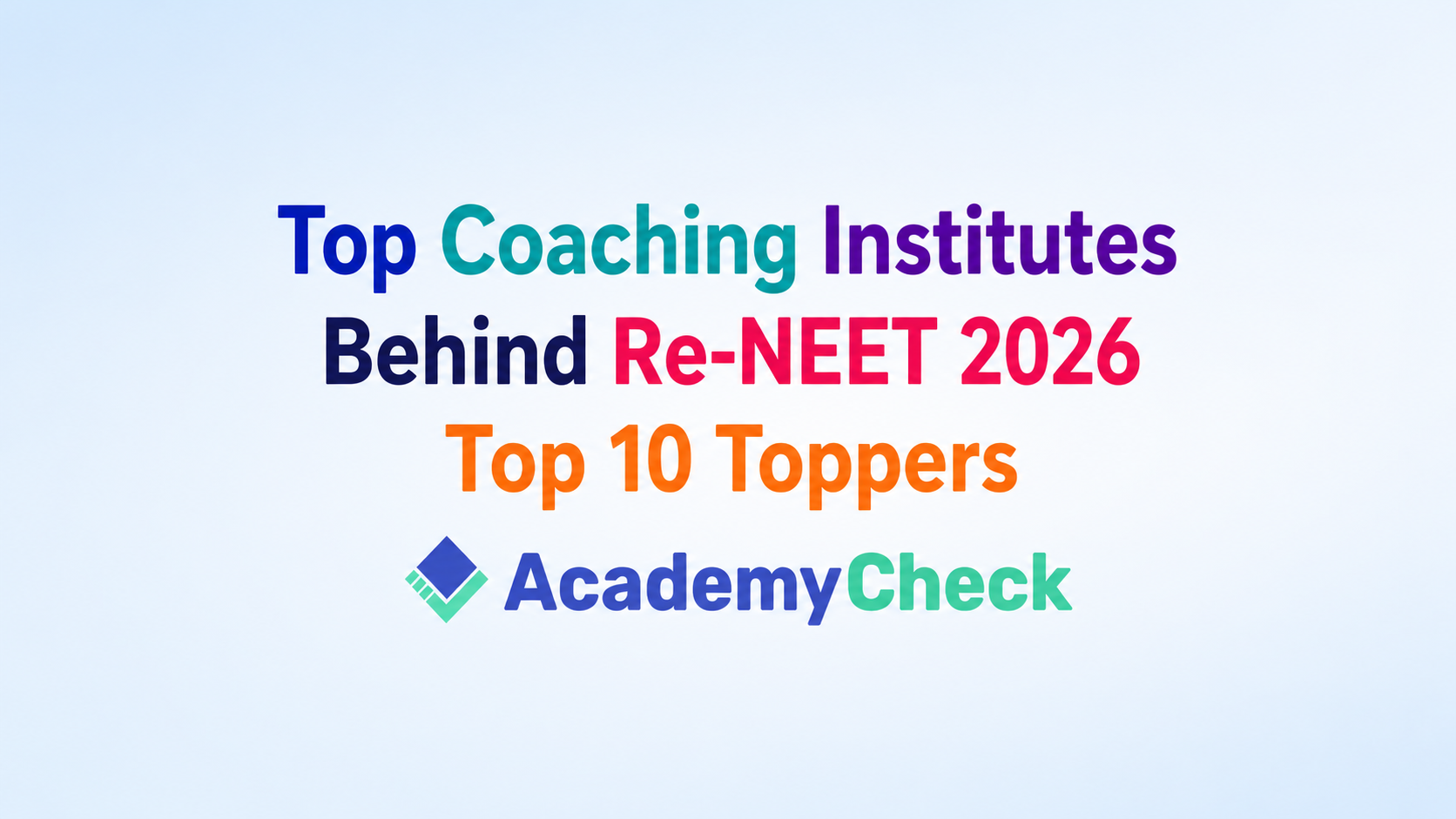 Re-NEET 2026 Toppers and Their Coaching Institutes: AIR Rank, Marks & Coaching Details